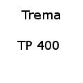 Trema TP 400